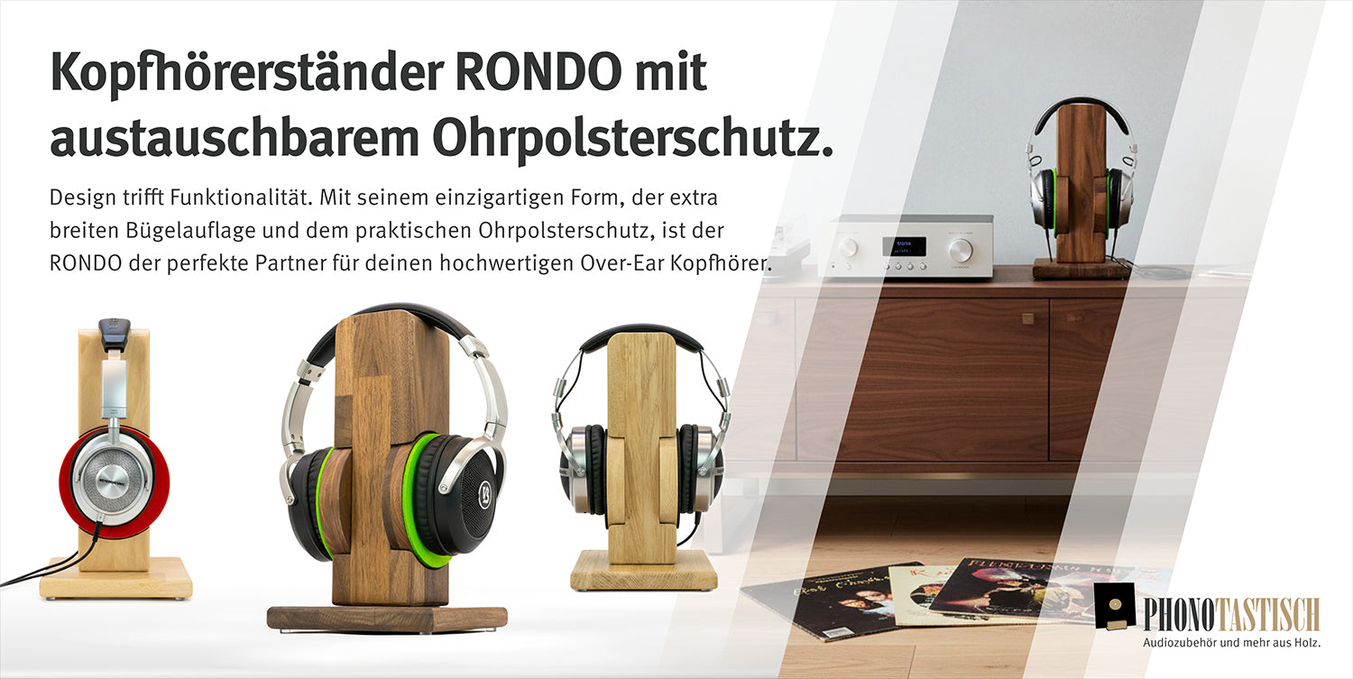 Kopfhörerständer RONDO mit 
austauschbarem Ohrpolsterschutz.