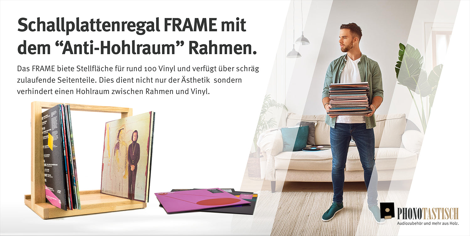 Schallplattenregal FRAME mit 
dem “Anti-Hohlraum” Rahmen.